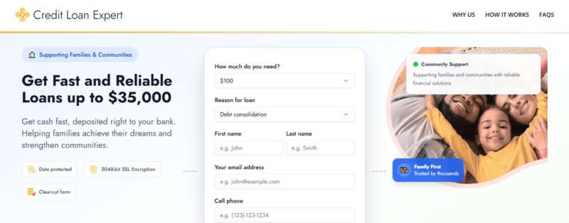 Disclaimer: Creditloanexpert is not an offer or solicitation to lend. We do not make any loan or credit decisions and are not representatives, brokers or agents of any lender. Participating lenders offer loans from $200 up to $5,000. Not all lenders can offer you amounts up to $5,000. Our service is not available in all states. Submission of a request through this website does not guarantee that you will receive a loan offer or an offer you’ll be satisfied with. Funds transfer time may vary depending on your lender and/or financial institution. If you have any questions about your loan, please contact your lеndеr directly. Credit checks may be performed with the three reporting credit bureaus: Experian, Equifax, and TransUnion. Submission of a request means you are authorizing the lenders to check your creditworthiness and your personal details.This service is not a solicitation for loan products and does not constitute a loan offer for any loan products that are prohibited by state law. This service is void where prohibited.State Availability: Not all lenders from our system operate in all US states. Residents of some US states may not be eligible for loan products in accordance with their legislation. By selecting your State at the start of our loan offer process, you shall be informed of any limitations regarding obtaining a loan if you reside in individual US states.This website collects personal information and transfers it to its third-party partners.The website contains links to third-party websites. Accessing them may result in a commission.Please note that personal loans should not be treated as financial cure-it-all. If you have major budget difficulties, consult specialists first.
