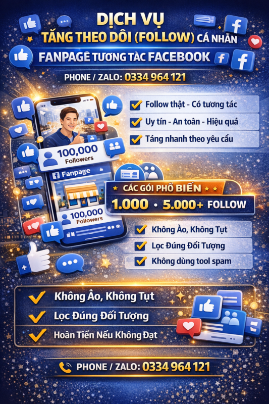 DỊCH VỤ TĂNG THEO DÕI (FOLLOW) CÁ NHÂN & FANPAGE TƯƠNG TÁC FACEBOOK
📞 Hotline / Zalo: 0334 964 121
Bạn đang xây dựng Facebook cá nhân hoặc Fanpage nhưng:
Lượt theo dõi thấp
Ít tương tác, khó tạo uy tín
Bán hàng, xây thương hiệu chưa hiệu quả?
👉 Dịch vụ tăng follow Facebook tương tác thật sẽ giúp bạn nâng tầm độ tin cậy, thu hút khách hàng và phát triển thương hiệu nhanh chóng.
🚀 DỊCH VỤ TĂNG FOLLOW FACEBOOK LÀ GÌ?
Là dịch vụ hỗ trợ tăng lượt theo dõi (Followers) cho:
Facebook cá nhân
Fanpage bán hàng, doanh nghiệp, KOL, creator
🔹 Follow thật
🔹 Có tương tác
🔹 Tăng đều – an toàn – bền vững
⭐ ƯU ĐIỂM NỔI BẬT
✅ Follow người dùng thật
✅ Có tương tác: like, xem bài, quan tâm nội dung
✅ Không cần mật khẩu Facebook
✅ Không dùng tool spam
✅ An toàn – hạn chế tối đa checkpoint, khóa tài khoản
📈 LỢI ÍCH KHI TĂNG FOLLOW FACEBOOK
🔥 Tăng uy tín cá nhân & Fanpage
🔥 Khách hàng tin tưởng hơn khi mua hàng
🔥 Hỗ trợ chạy quảng cáo hiệu quả
🔥 Dễ lên đề xuất, tăng tương tác tự nhiên
🔥 Phù hợp bán hàng online, KOL, affiliate, dịch vụ
📌 CÁC GÓI DỊCH VỤ PHỔ BIẾN
Tăng 100 – 500 – 1.000 – 5.000 – 10.000+ follow
Nhận tăng theo ngày / theo yêu cầu
Có thể lọc đối tượng (Việt Nam / quốc tế)
💰 Giá rẻ – linh hoạt – hỗ trợ số lượng lớn
🛡️ CAM KẾT DỊCH VỤ
✔️ Follow thật – không ảo
✔️ Không tụt hoặc tụt rất thấp
✔️ Tăng đúng số lượng cam kết
✔️ Hoàn tiền nếu không đạt thỏa thuận
✔️ Hỗ trợ kỹ thuật trong suốt quá trình
📞 LIÊN HỆ TƯ VẤN & BÁO GIÁ
Nếu bạn đang cần tăng follow Facebook cá nhân hoặc Fanpage nhanh – an toàn – hiệu quả, hãy liên hệ ngay:
📱 Phone / Zalo: 0334 964 121
👉 Tư vấn miễn phí – hỗ trợ 24/7 – nhận làm số lượng lớn