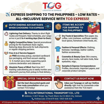 ✈️ EXPRESS SHIPPING TO THE PHILIPPINES – LOW RATES – ALL-INCLUSIVE SERVICE WITH TCG EXPRESS! Do you need to send urgent parcels, documents, or goods to your relatives or business partners in the Philippines? Are you a business owner or online shop keeper looking for a reputable logistics solution with optimized costs to smoothly export goods to Manila, Cebu, Davao, and beyond? Let TCG International Transport Co., Ltd. be your companion! We are proud to provide a leading Professional – Safe – Economical express delivery service to the Philippines. ✨ OUTSTANDING ADVANTAGES WHEN CHOOSING TCG EXPRESS: Lightning-Fast Delivery: Thanks to short flight routes and frequent, fixed schedules, your cargo will arrive in just 2 to 4 working days (Door-to-Door). Highly Competitive Rates: Special promotional pricing for the Southeast Asian region, featuring deep discounts for bulk shipments or regular shipping partners. Free A-to-Z Service Support: FREE doorstep pickup, standard cardboard box packaging, and food vacuum-sealing. A market-savvy team supporting quick customs declaration and clearance. Absolute Peace of Mind: Real-time 24/7 tracking codes provided, allowing you to easily monitor your shipment's journey from pickup to final delivery. 📦 ITEMS WE ACCEPT FOR SHIPPING TO THE PHILIPPINES: Dry Foods & Specialties: Rice paper, tea, coffee, nuts (cashews, sunflower seeds), local spices, hometown dried foods, etc. Fashion & Personal Effects: Clothing, footwear, handbags, leather wallets, fashion accessories... Cosmetics & Beauty Care: Skin creams, serums, face masks, nail salon tools, false eyelashes, wigs... Samples & Express Correspondence: Profiles, documents, important papers, and corporate product samples. 🎁 SPECIAL OFFER THIS MONTH: Get the best discounted quote and free route consultation when you contact TCG today! 👉 Inbox our Fanpage or call our Hotline directly right now for immediate order assistance from the TCG team! 🏢 TCG INTERNATIONAL TRANSPORT CO., LTD 📍 Address: 11 DC7 Street, Tay Thanh Ward, Ho Chi Minh City, Vietnam 📞 Hotline/Zalo: 0704 679 939 / 0937 606 439 #TCGExpress #InternationalShipping #ShippingToPhilippines #ExpressDeliveryPhilippines #AffordableShipping #HCMCtoPhilippines