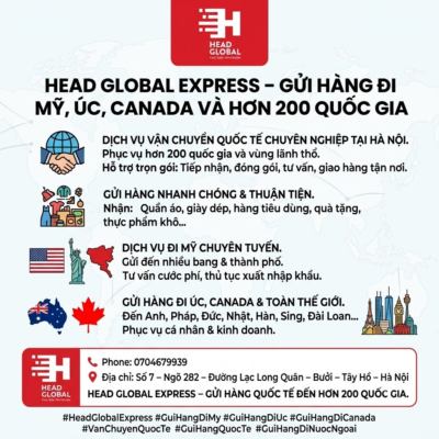 # HEAD GLOBAL EXPRESS – GỬI HÀNG ĐI MỸ, ÚC, CANADA VÀ HƠN 200 QUỐC GIA Bạn đang tìm kiếm đơn vị **gửi hàng đi Mỹ, Úc, Canada** uy tín tại Hà Nội? **Head Global Express** cung cấp dịch vụ vận chuyển hàng hóa quốc tế đến hơn **200 quốc gia và vùng lãnh thổ**, hỗ trợ khách hàng từ khâu tiếp nhận hàng, đóng gói, tư vấn thủ tục đến vận chuyển và giao hàng tận nơi. ## Gửi hàng quốc tế nhanh chóng, thuận tiện Head Global Express nhận vận chuyển đa dạng các loại hàng hóa phù hợp theo quy định của từng quốc gia như quần áo, giày dép, đồ dùng cá nhân, hàng tiêu dùng, quà tặng, thực phẩm khô và nhiều mặt hàng thông dụng khác. Đội ngũ tư vấn hỗ trợ khách hàng lựa chọn phương án vận chuyển phù hợp với loại hàng, trọng lượng, kích thước và điểm đến. ## Dịch vụ gửi hàng đi Mỹ Mỹ là một trong những tuyến vận chuyển quốc tế được nhiều khách hàng lựa chọn. Head Global Express hỗ trợ gửi hàng từ Việt Nam đến nhiều bang và thành phố tại Mỹ. Khách hàng có thể liên hệ để được tư vấn về cước phí, thời gian vận chuyển, quy cách đóng gói và các yêu cầu liên quan đến thủ tục xuất nhập khẩu. ## Gửi hàng đi Úc, Canada và toàn thế giới Không chỉ phục vụ tuyến Mỹ, Head Global Express còn cung cấp dịch vụ gửi hàng đi **Úc, Canada, Anh, Pháp, Đức, Nhật Bản, Hàn Quốc, Singapore, Đài Loan** và nhiều quốc gia khác. Với mạng lưới vận chuyển quốc tế, khách hàng có thể gửi hàng cho người thân, bạn bè, đối tác hoặc phục vụ nhu cầu kinh doanh. ## Liên hệ Head Global Express Nếu bạn cần gửi hàng đi nước ngoài, hãy liên hệ Head Global Express để được tư vấn cụ thể về loại hàng, trọng lượng, điểm đến và phương án vận chuyển. 📞 **Phone: 0704679939** 📍 **Địa chỉ:** Số 7 – Ngõ 282 – Đường Lạc Long Quân – Bưởi – Tây Hồ – Hà Nội **HEAD GLOBAL EXPRESS – GỬI HÀNG QUỐC TẾ ĐẾN HƠN 200 QUỐC GIA.** #HeadGlobalExpress #GuiHangDiMy #GuiHangDiUc #GuiHangDiCanada #VanChuyenQuocTe #GuiHangQuocTe #GuiHangDiNuocNgoai